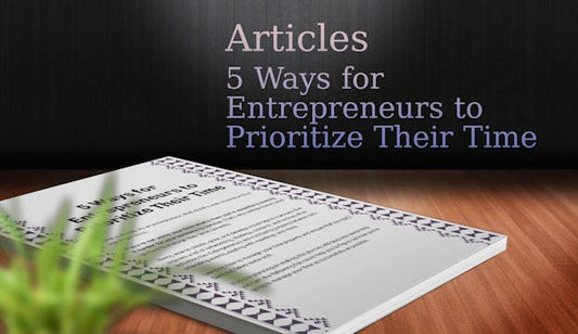 5 Ways for Entrepreneurs to Prioritize Their Time