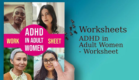 ADHD in Adult Women - Worksheet