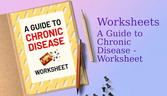 A Guide to Chronic Disease - Worksheet.