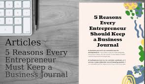 5 Reasons Every Entrepreneur Must Keep a Business Journal