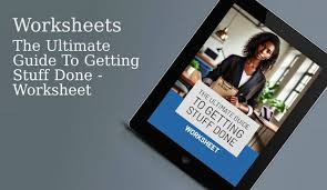 The Ultimate Guide To Getting Stuff Done - Goal Setting Worksheet.